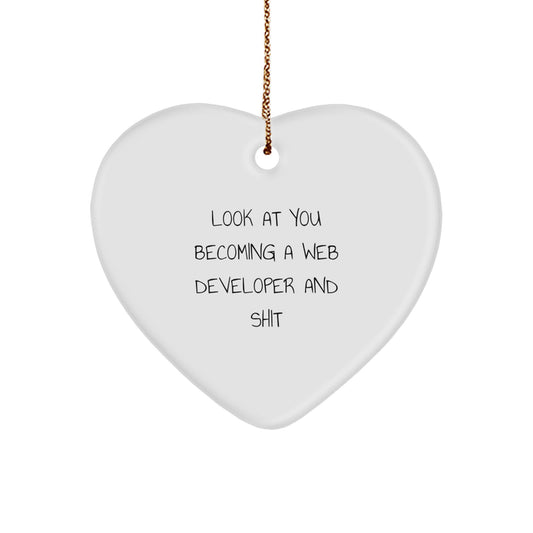 Funny Web Developer Heart Ornament, Gifts from Friends for Web Developer, Christmas Unique Gifts, Look At You Becoming A Web Developer And Shit - Image 1