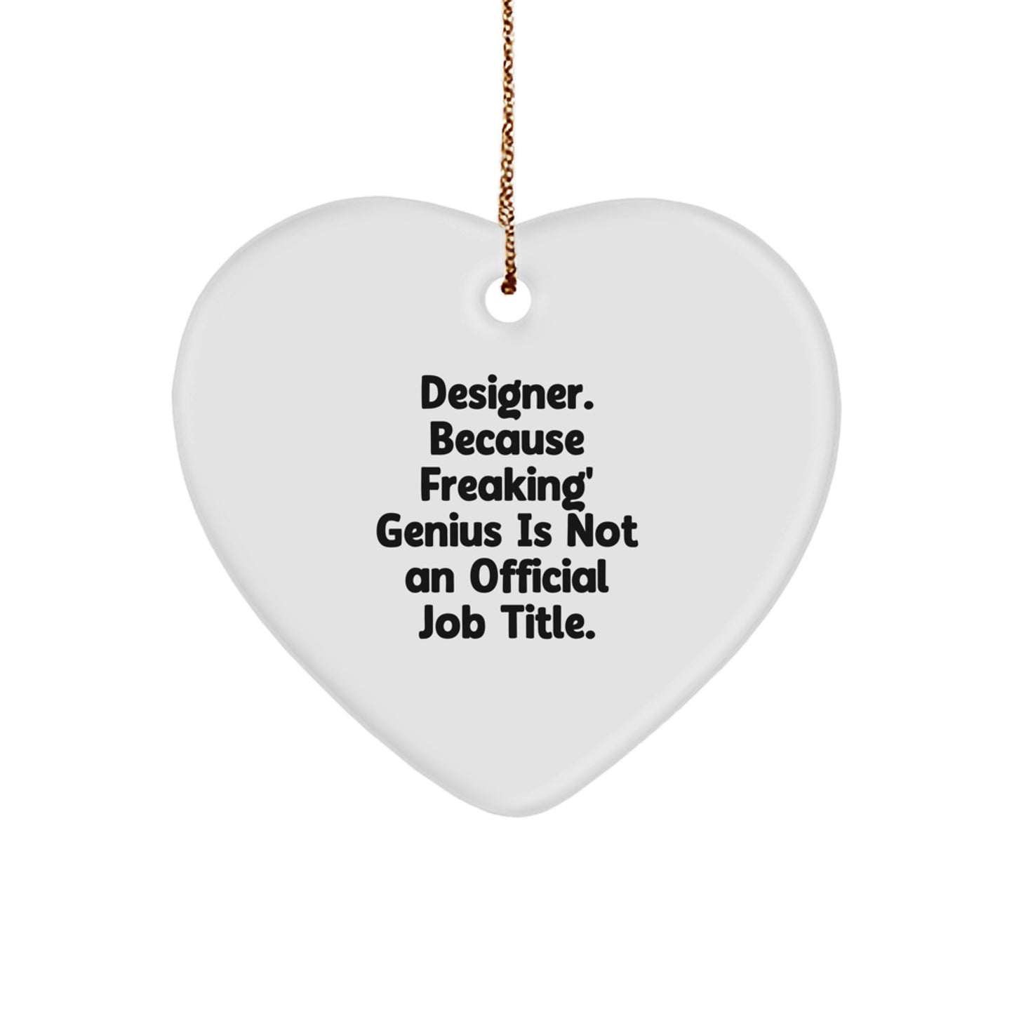 Designer Gifts from Men - Funny Heart Ornament for Women, Friends, Coworkers and Family - 'Designer. Because Freaking' genius Is Not An Official Job Title.' Quote - Image 1