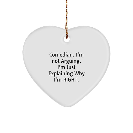 Funny Comedian Gifts from Friends for Men Comedian Heart Ornament I'm Not Arguing I'm Just Explaining Why I'm Right - Image 1