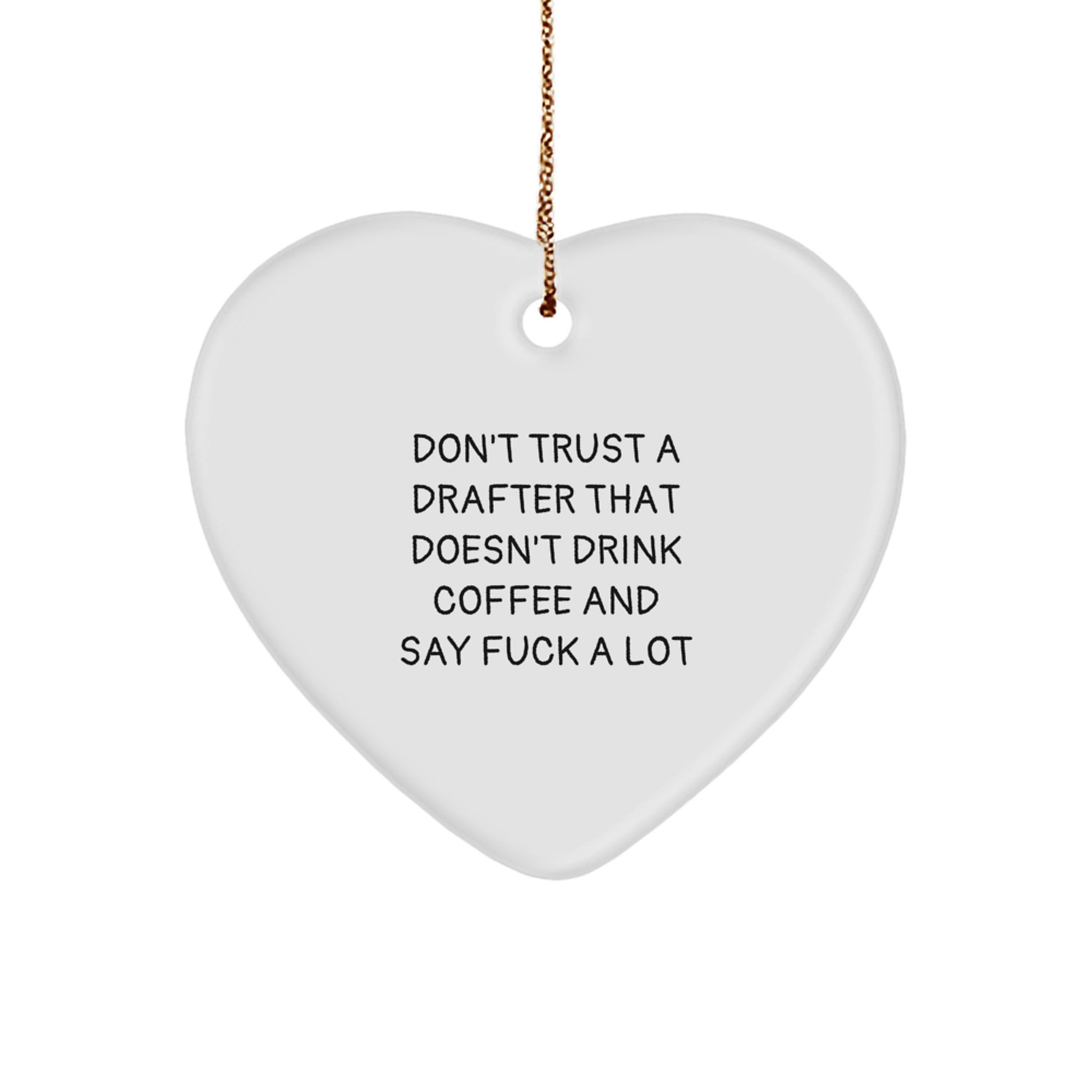 Funny Drafter Gifts from Men - Heart Ornament for Drafter Friends at Christmas - 'Don't Trust A Drafter That Doesn't Drink Coffee And Say F--k A Lot' Christmas Unique Gifts for Him - Image 1