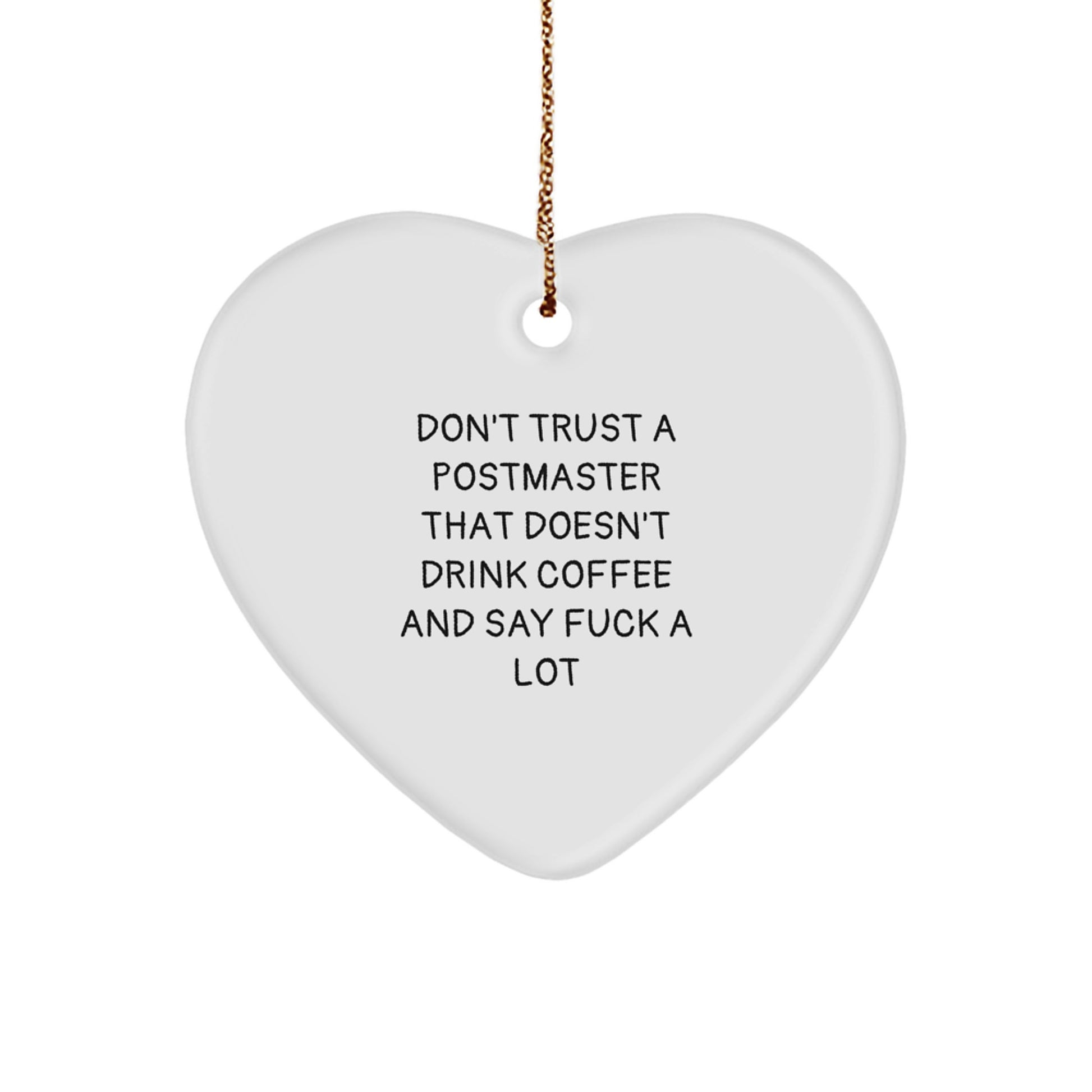 Funny Postmaster Gifts - Heart Ornament for Christmas - 'Don't Trust A Postmaster' - Gifts from Friends to Coworkers - Image 1