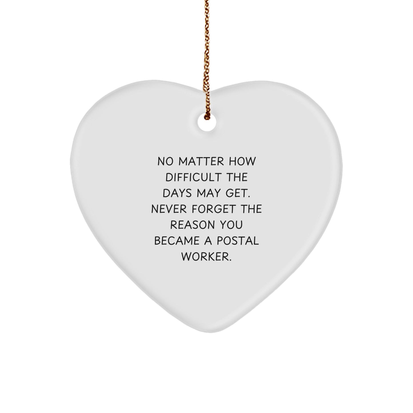 Unique Postal Worker Gifts for Him - Inspirational Heart Ornament with 'Never Forget The Reason You Became A Postal Worker' Quote, Gifts from Friends and Family to Employees on Christmas Unique Gifts - Image 1