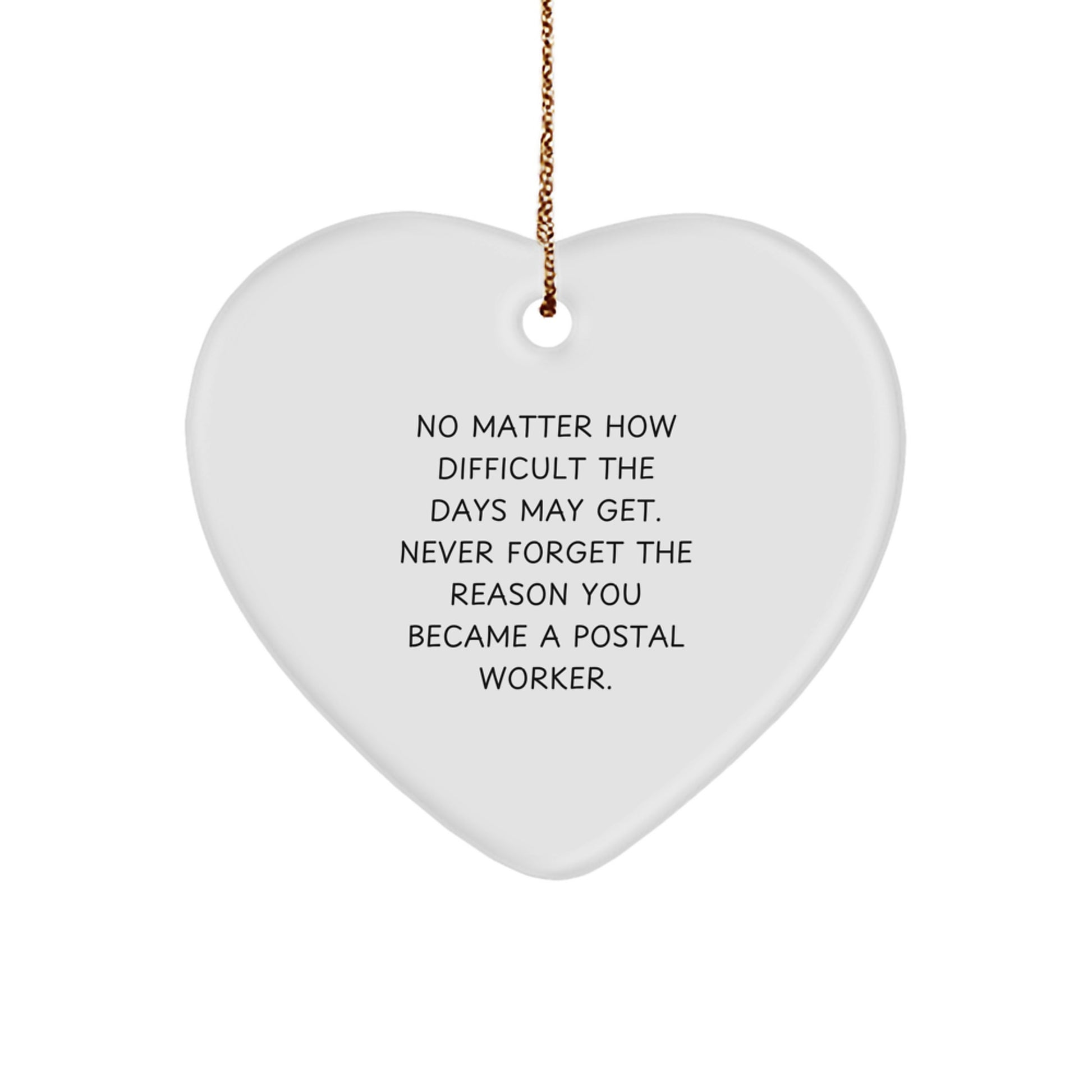 Unique Postal Worker Gifts for Him - Inspirational Heart Ornament with 'Never Forget The Reason You Became A Postal Worker' Quote, Gifts from Friends and Family to Employees on Christmas Unique Gifts - Image 1