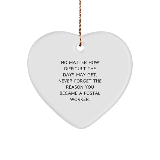 Unique Postal Worker Gifts for Him - Inspirational Heart Ornament with 'Never Forget The Reason You Became A Postal Worker' Quote, Gifts from Friends and Family to Employees on Christmas Unique Gifts - Image 1