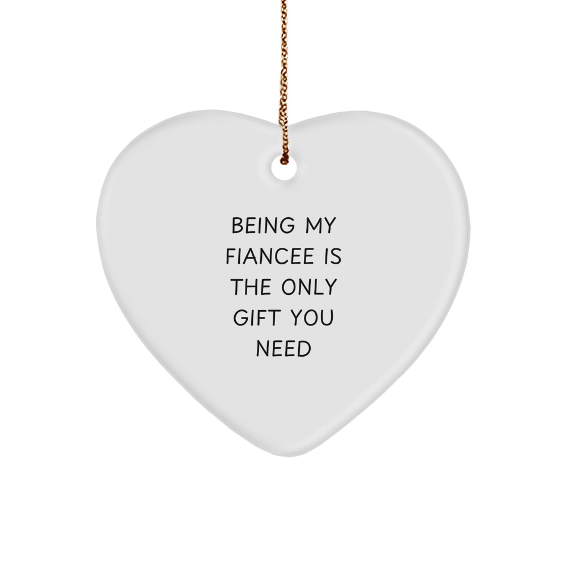 Funny Fiancee Gifts from Men to Fiancee, Heart Ornament for Fiancee, Being My Fiancee Is The Only Gift You Need Christmas Unique Gifts - Image 1