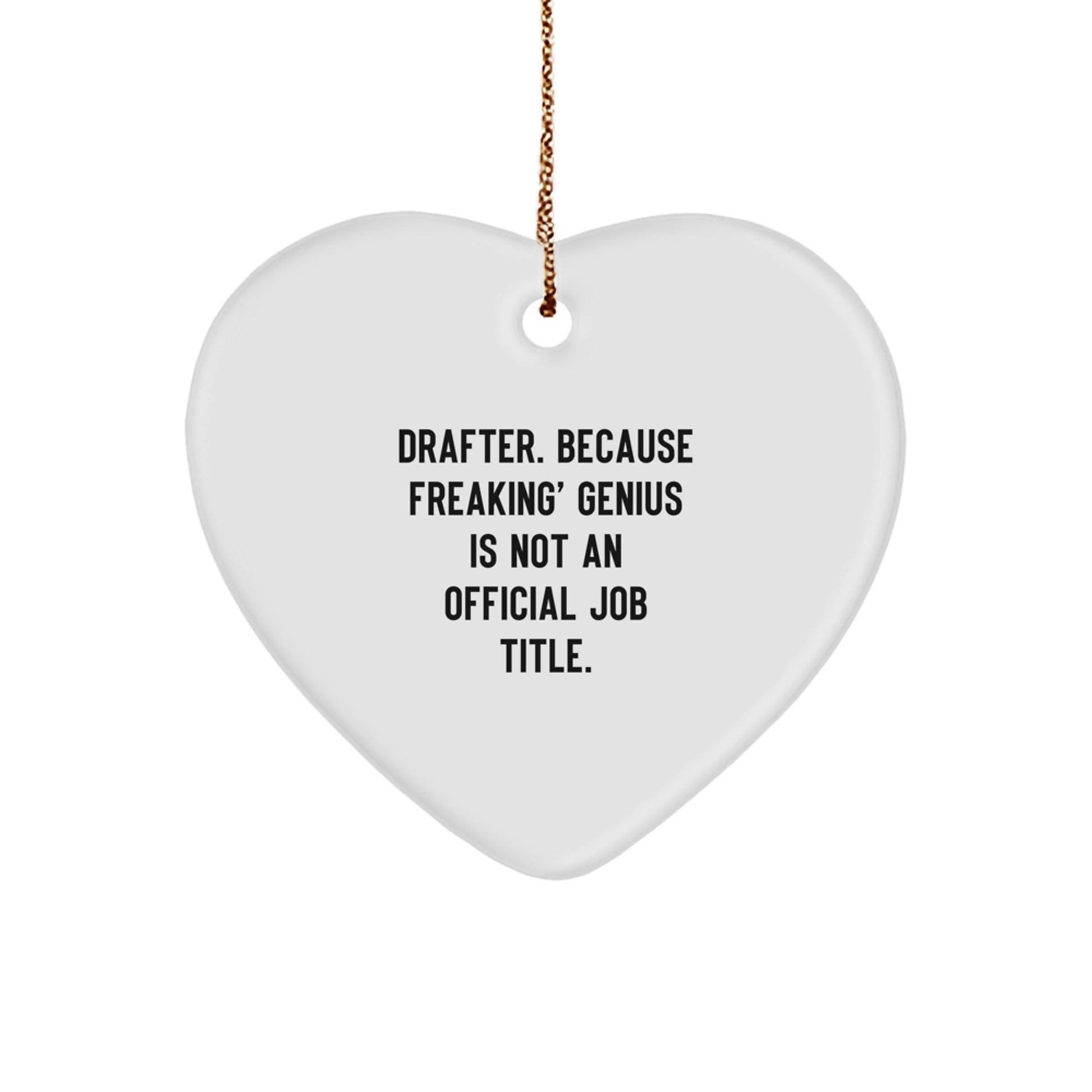 Funny Drafter Heart Ornament Gifts from Men for Christmas Unique Decorations, 'Drafter. Because Freaking' genius Is Not An Official Job Title.' - Image 1