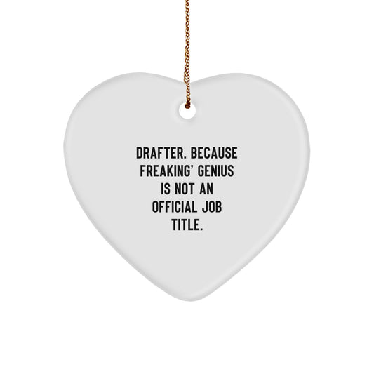 Funny Drafter Heart Ornament Gifts from Men for Christmas Unique Decorations, 'Drafter. Because Freaking' genius Is Not An Official Job Title.' - Image 1