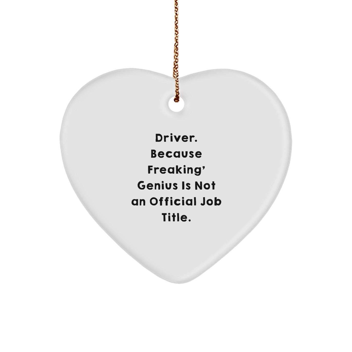 Funny Driver Gifts for Him - 'Driver. Because Freaking' genius Is Not An Official Job Title.' Heart Ornament for Christmas Unique Gifts from Friends - Image 1