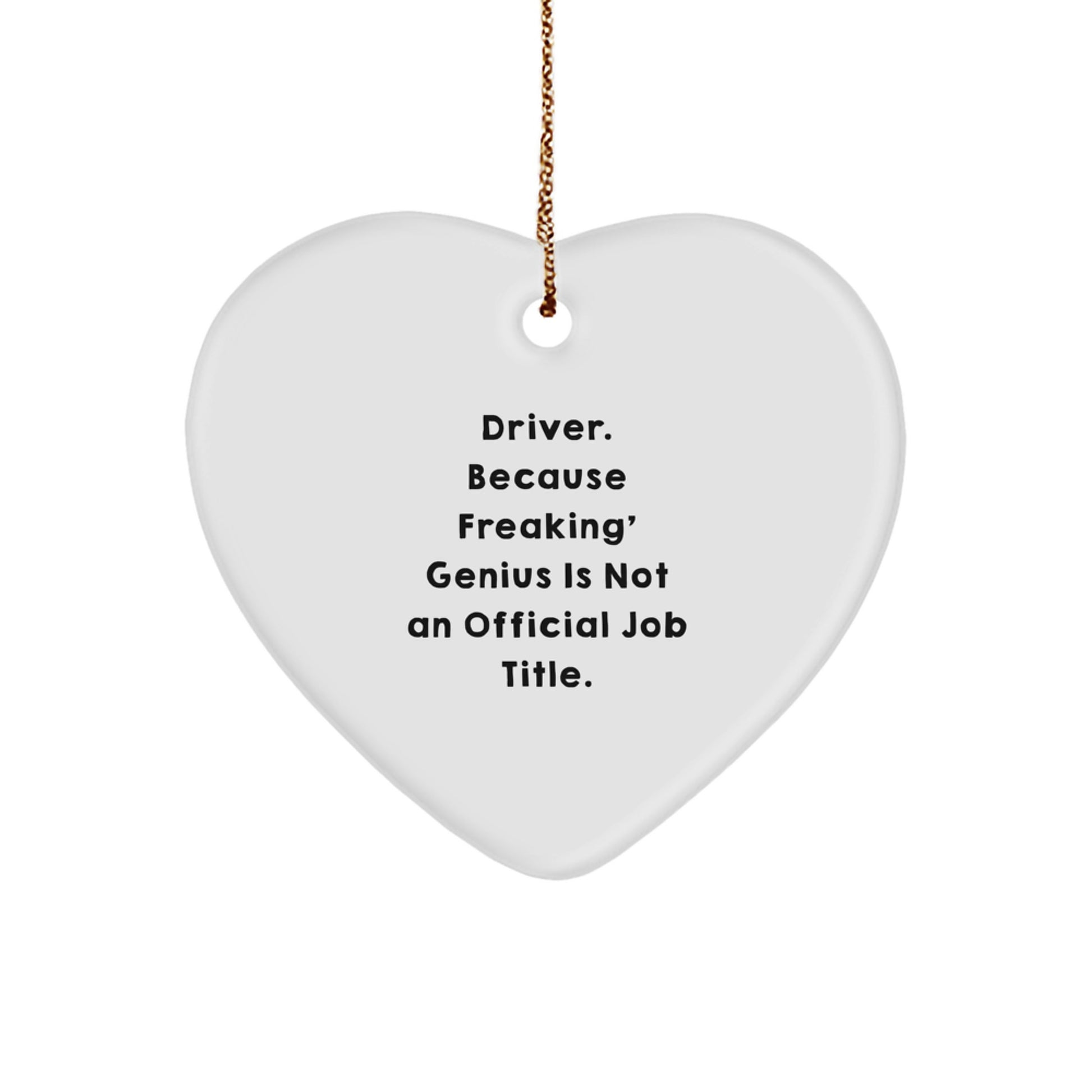 Funny Driver Gifts for Him - 'Driver. Because Freaking' genius Is Not An Official Job Title.' Heart Ornament for Christmas Unique Gifts from Friends - Image 1