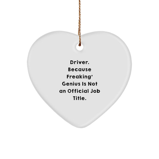Funny Driver Gifts for Him - 'Driver. Because Freaking' genius Is Not An Official Job Title.' Heart Ornament for Christmas Unique Gifts from Friends - Image 1
