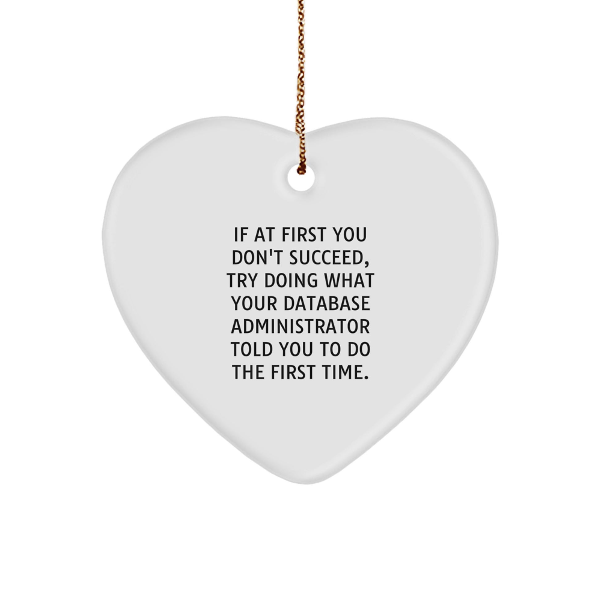 Funny Gift for Database Administrator, Heart Ornament from Friends, Inspirational Quote for Christmas Unique Gifts - Image 1