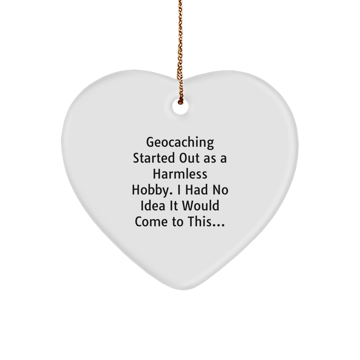 Witty Christmas Ornament Gift for Friends - Geocaching Harmless Hobby - Image 1