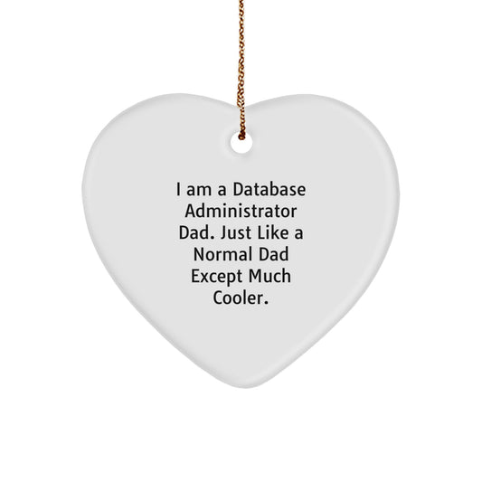 Database Administrator Gifts from Dad - I Am A Database Administrator Dad. Just Like A Normal Dad Except Much Cooler. - Image 1
