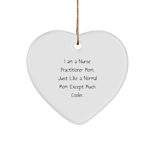 Nurse Practitioner Gifts from Mom - Funny Heart Ornament for Nurse Practitioner, Perfect Christmas Memorable Present for Nurse Practitioner Friends and Family - Image 1