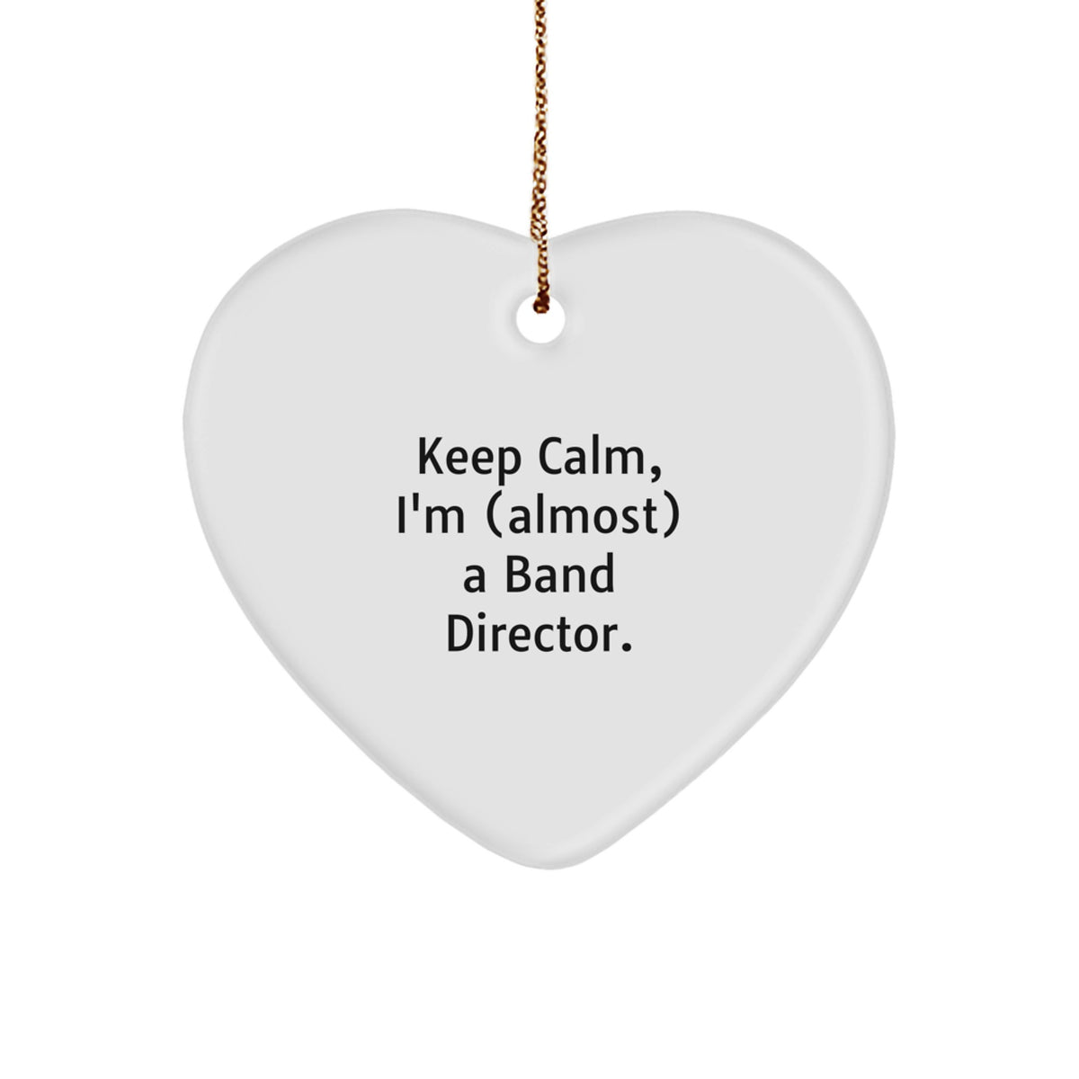 Band Director Christmas Ornament Gift - Keep Calm, I'm (Almost) A Band - Image 1