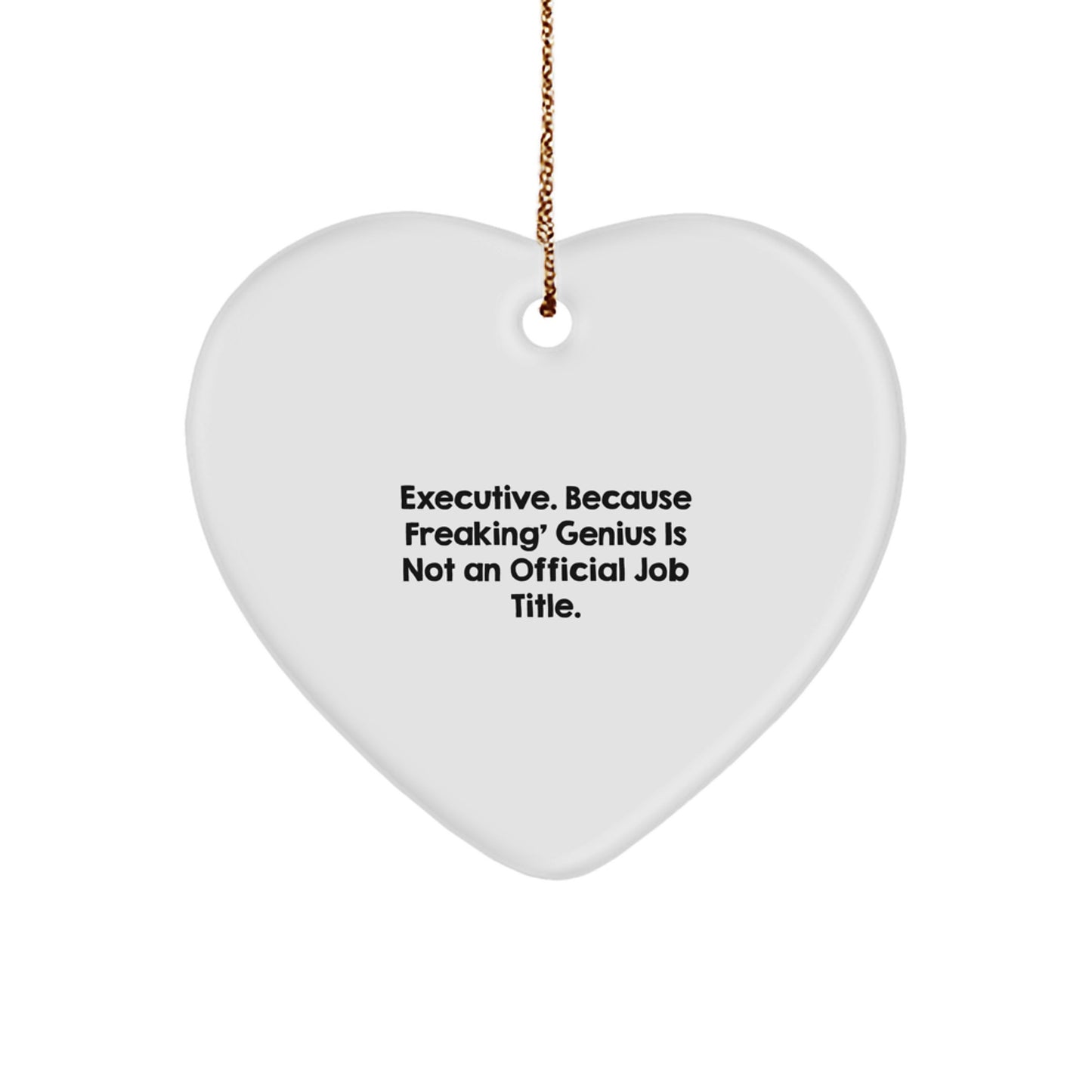 Executive Heart Ornament, Gifts from Friends to Executive, Funny Quote, White Heart Shaped, Christmas Unique Gifts - Image 1