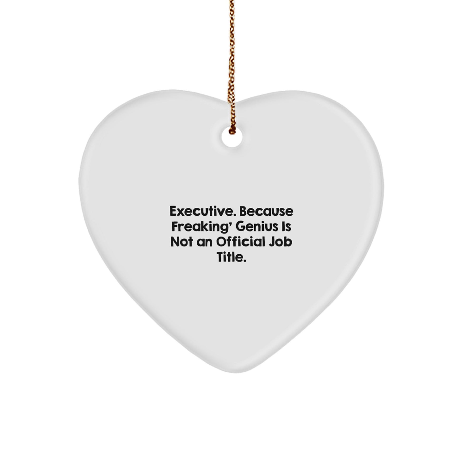 Executive Heart Ornament, Gifts from Friends to Executive, Funny Quote, White Heart Shaped, Christmas Unique Gifts - Image 1