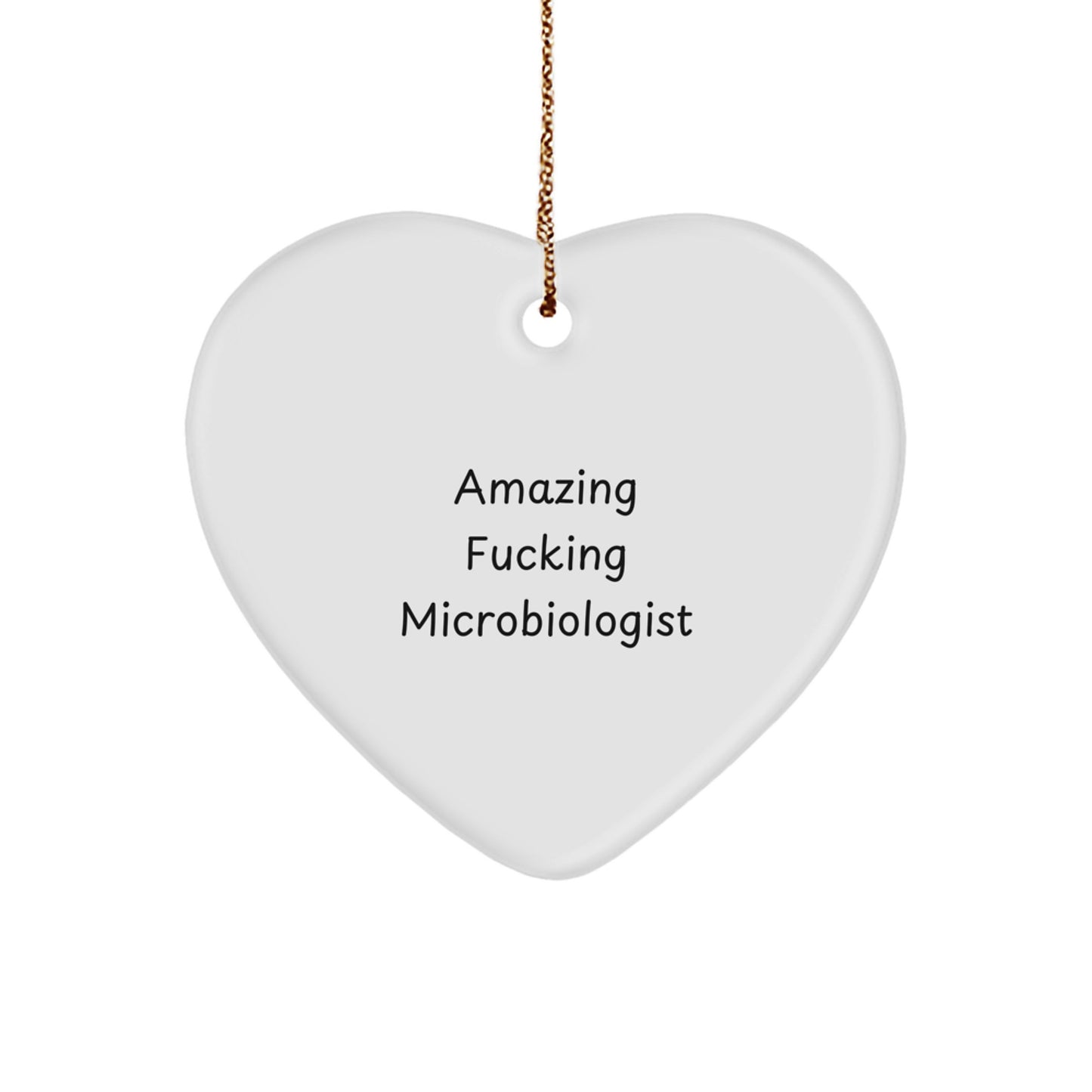 Funny Microbiologist Gifts, Heart Ornament for Friends, Amazing F--king Microbiologist Christmas Unique Gifts from Family to Microbiologist - Image 1