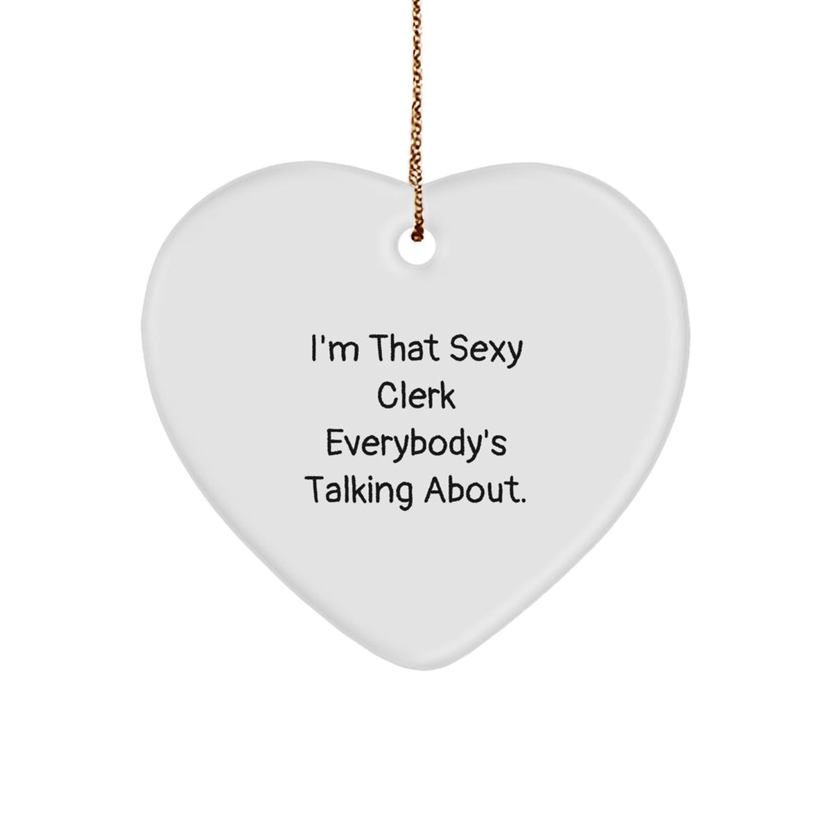 Clerk Christmas Ornament Gift for Him - Sexy Quote Keepsake - Image 1