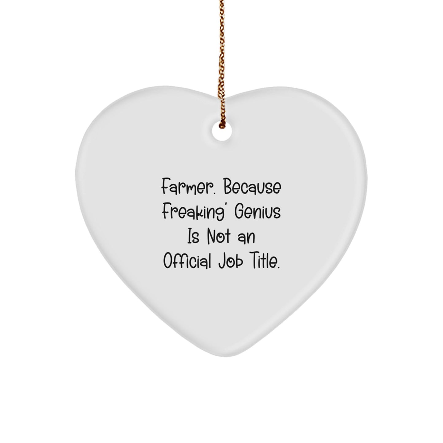 Farmer Gifts from Friends - Funny Heart Ornament for Christmas, 'Farmer. Because Freaking' genius Is Not An Official Job Title.' - Image 1