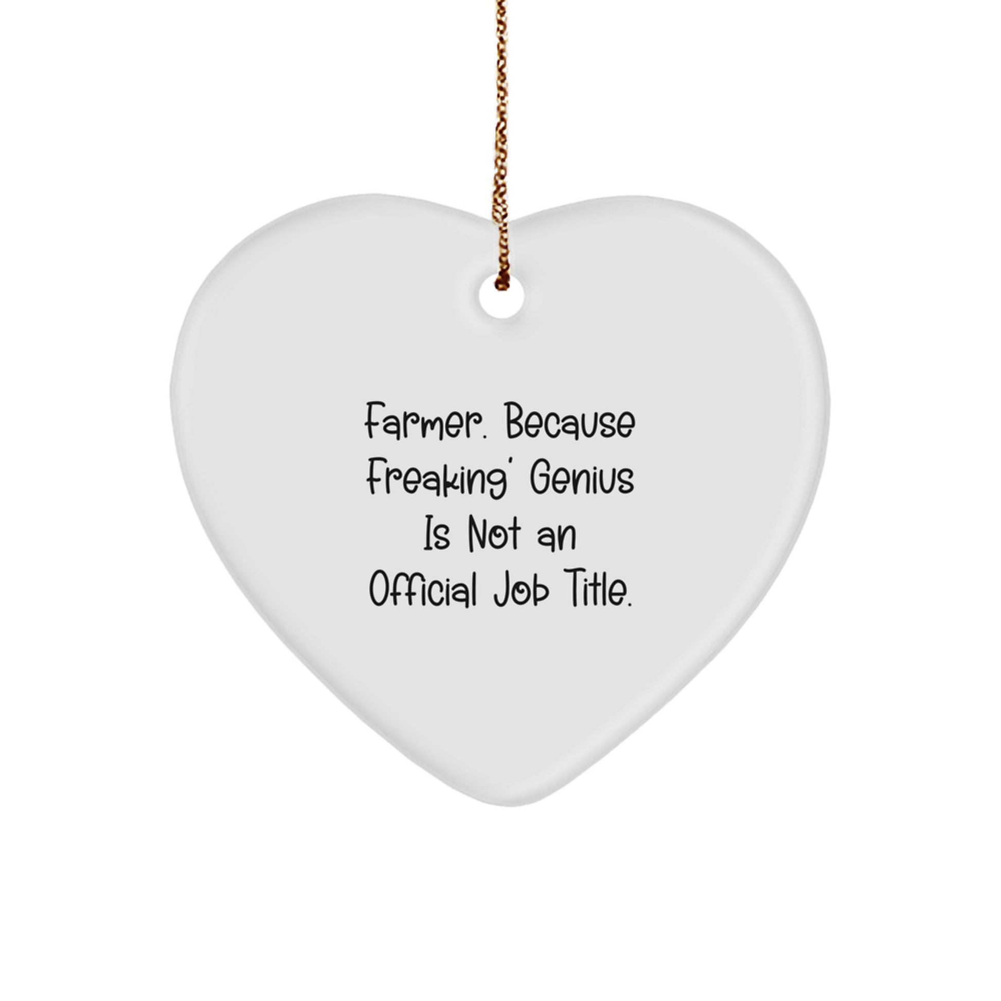 Farmer Gifts from Friends - Funny Heart Ornament for Christmas, 'Farmer. Because Freaking' genius Is Not An Official Job Title.' - Image 1