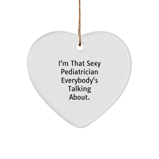 Christmas Ornament Gift Sassy Pediatrician Quote - Idea for Coworkers - Image 1