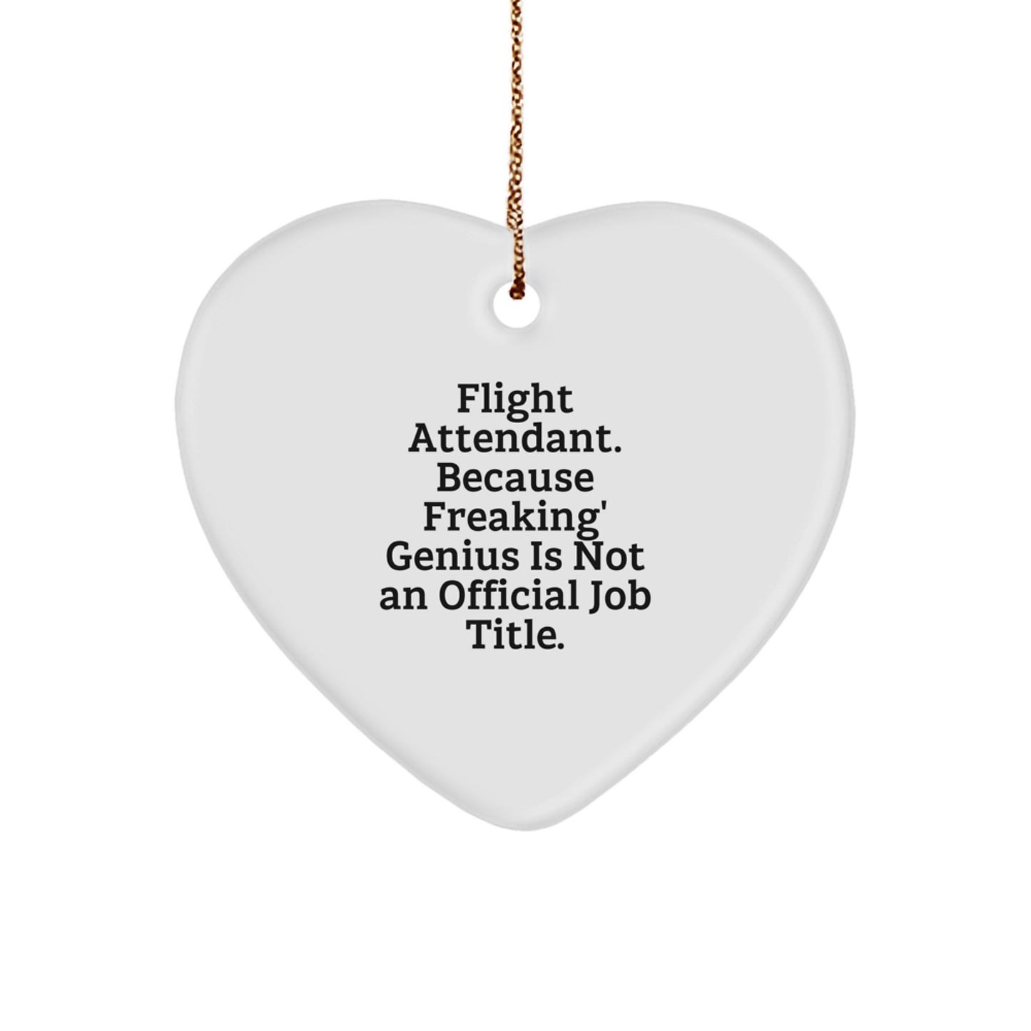 Funny Flight Attendant Gifts from Friends, Heart Ornament, 'Flight Attendant. Because Freaking' genius Is Not An Official Job Title.' Quote Christmas Unique Gifts for Men, Women, Coworkers, Family - Image 1