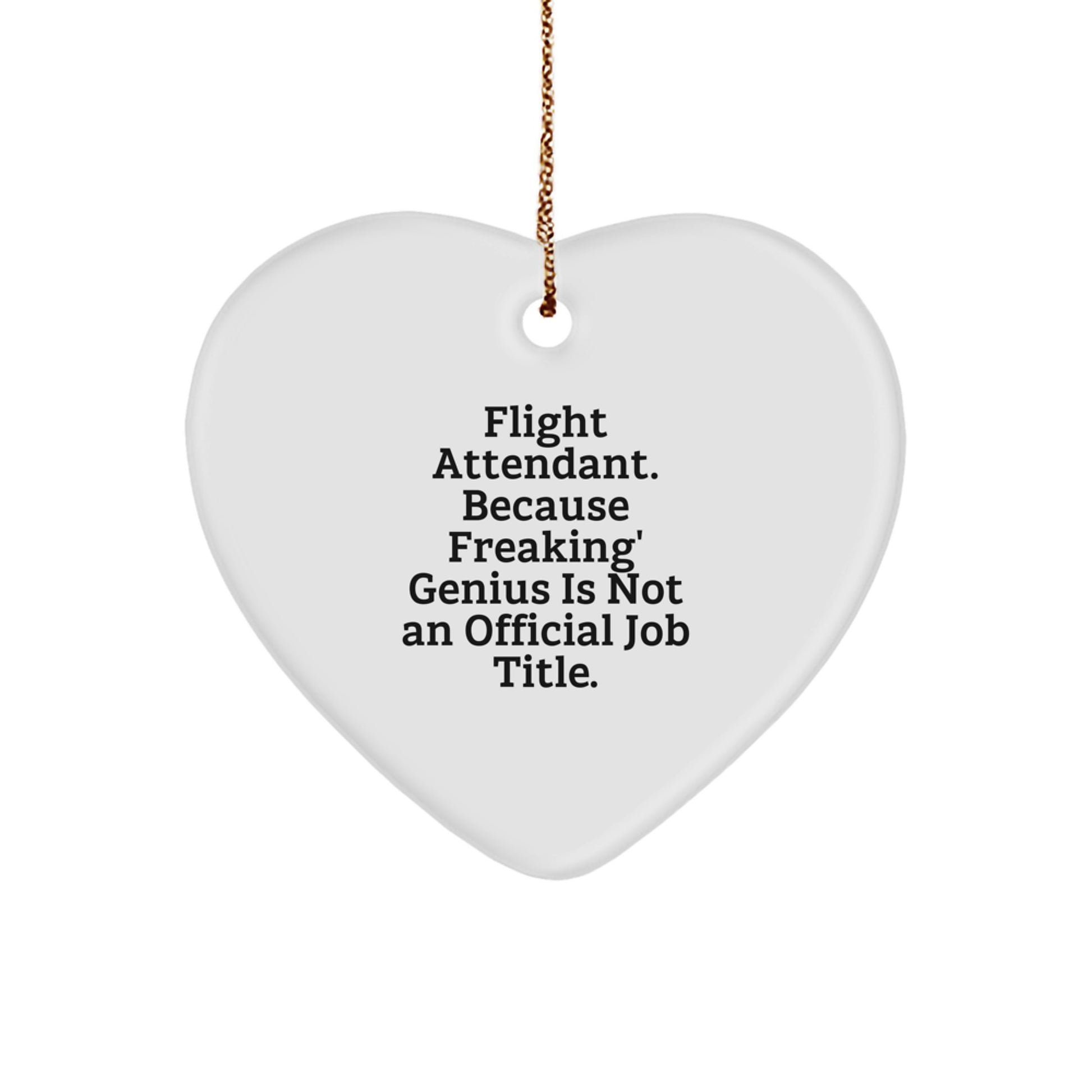 Funny Flight Attendant Gifts from Friends, Heart Ornament, 'Flight Attendant. Because Freaking' genius Is Not An Official Job Title.' Quote Christmas Unique Gifts for Men, Women, Coworkers, Family - Image 1
