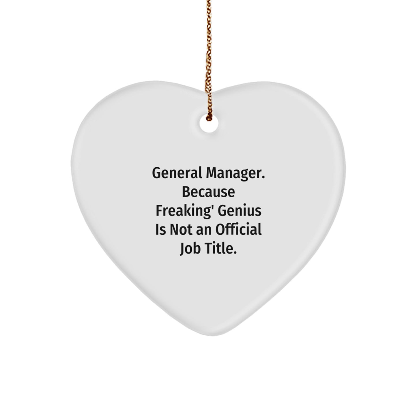 Funny General Manager Heart Ornament, Gifts from Men to General Manager, Unique Christmas Unique Gifts for General Manager, Because Freaking' genius Is Not An Official Job Title. - Image 1