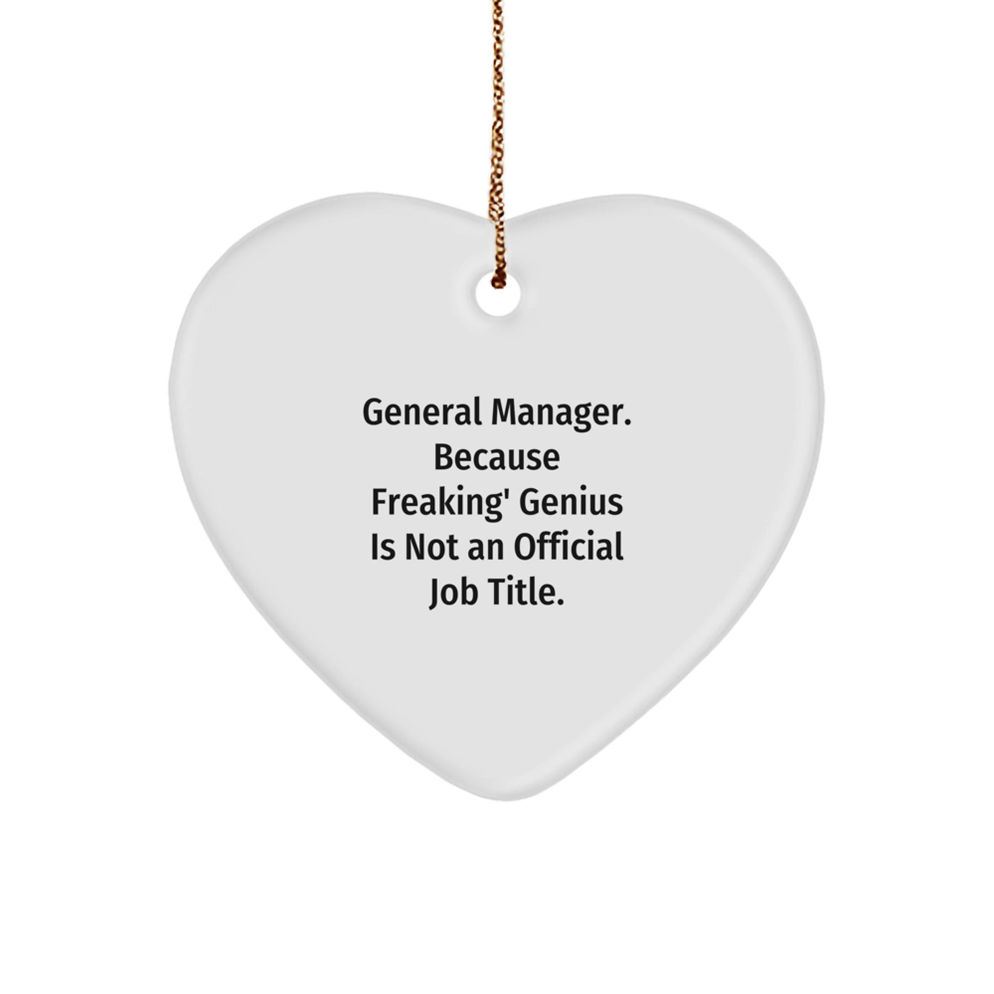 Funny General Manager Heart Ornament, Gifts from Men to General Manager, Unique Christmas Unique Gifts for General Manager, Because Freaking' genius Is Not An Official Job Title. - Image 1