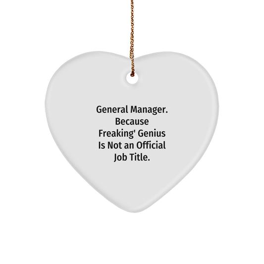 Funny General Manager Heart Ornament, Gifts from Men to General Manager, Unique Christmas Unique Gifts for General Manager, Because Freaking' genius Is Not An Official Job Title. - Image 1