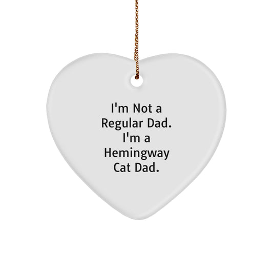 Funny Hemingway Cat Gifts from Men, Heart Ornament for Dad, I'm Not A Regular Dad. I'm A Hemingway Cat Dad. Quote Christmas Decorations - Image 1