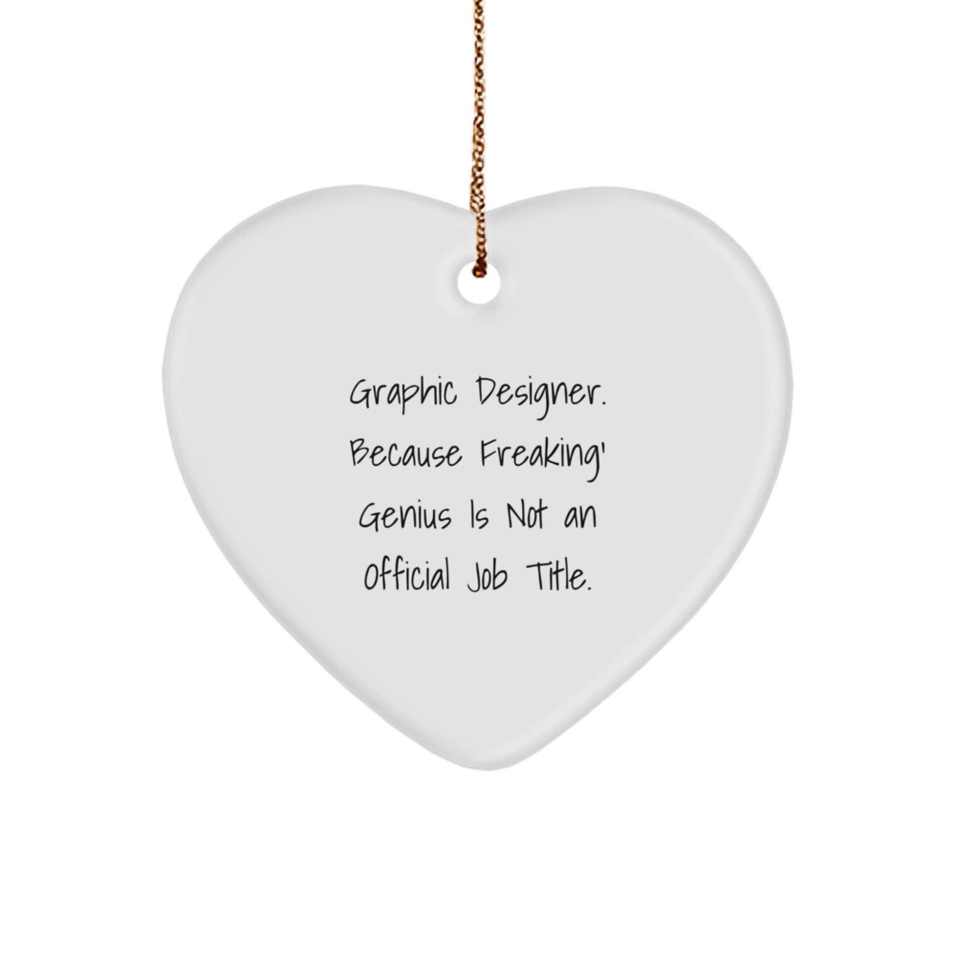 Funny Graphic Designer Gifts from Friends, Heart Ornament for Graphic Designers - Because genius Is Not Official, Unique Christmas Unique Gifts - Image 1