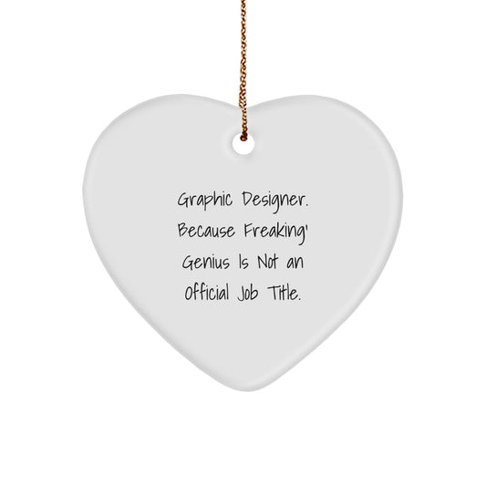 Funny Graphic Designer Gifts from Friends, Heart Ornament for Graphic Designers - Because genius Is Not Official, Unique Christmas Unique Gifts - Image 1