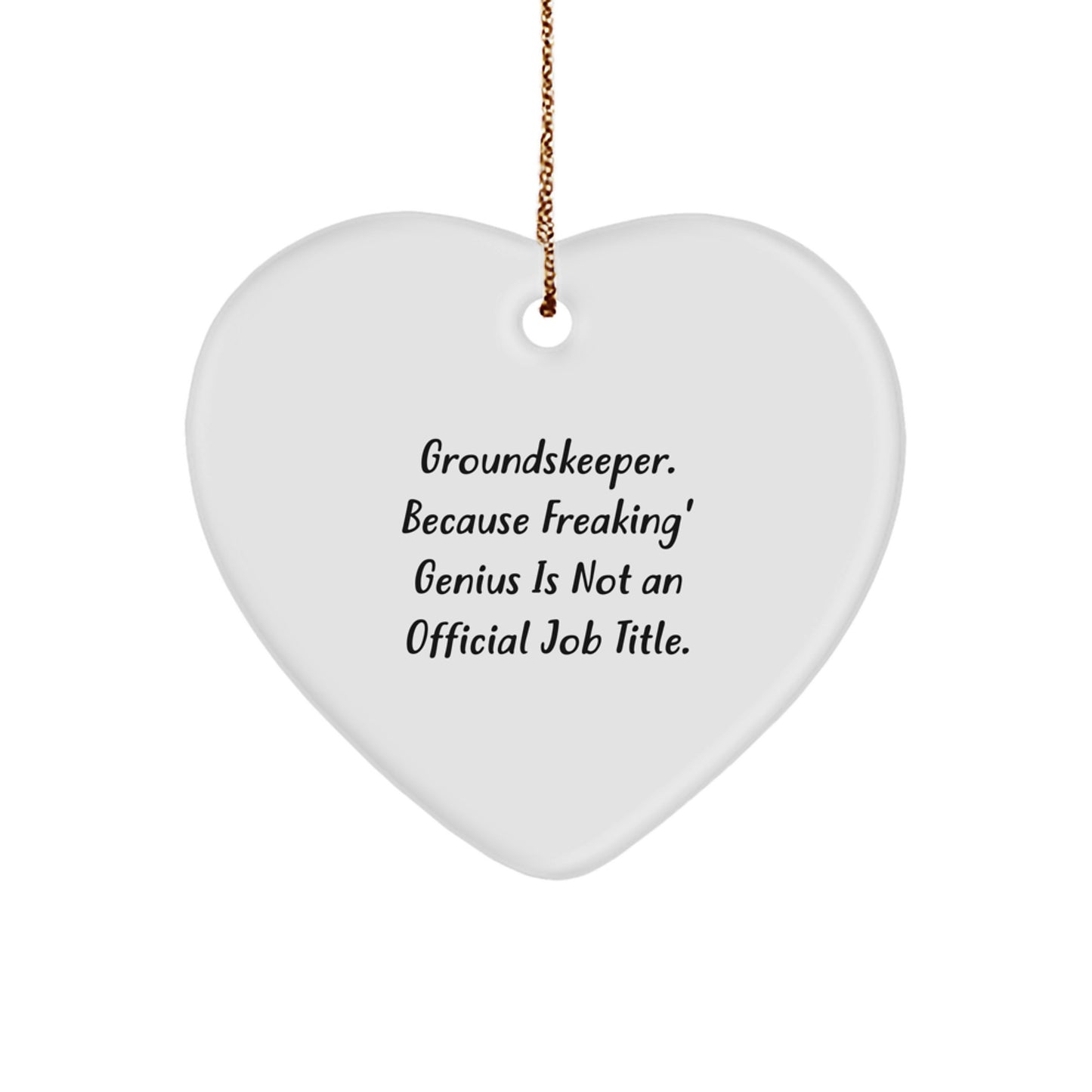 Funny groundskeeper Gifts - Heart Ornament, 'groundskeeper. Because Freaking' genius Is Not An Official Job Title.' Christmas Unique - Image 1