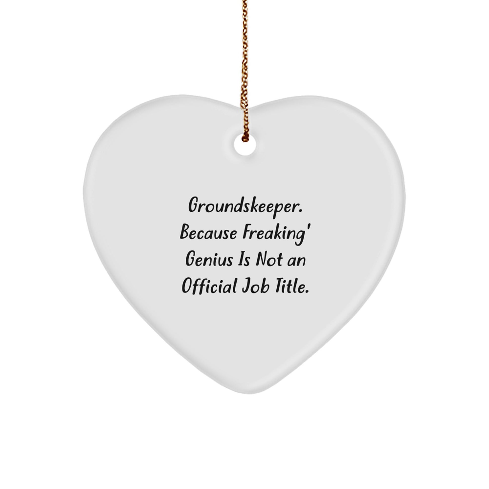 Funny groundskeeper Gifts - Heart Ornament, 'groundskeeper. Because Freaking' genius Is Not An Official Job Title.' Christmas Unique - Image 1