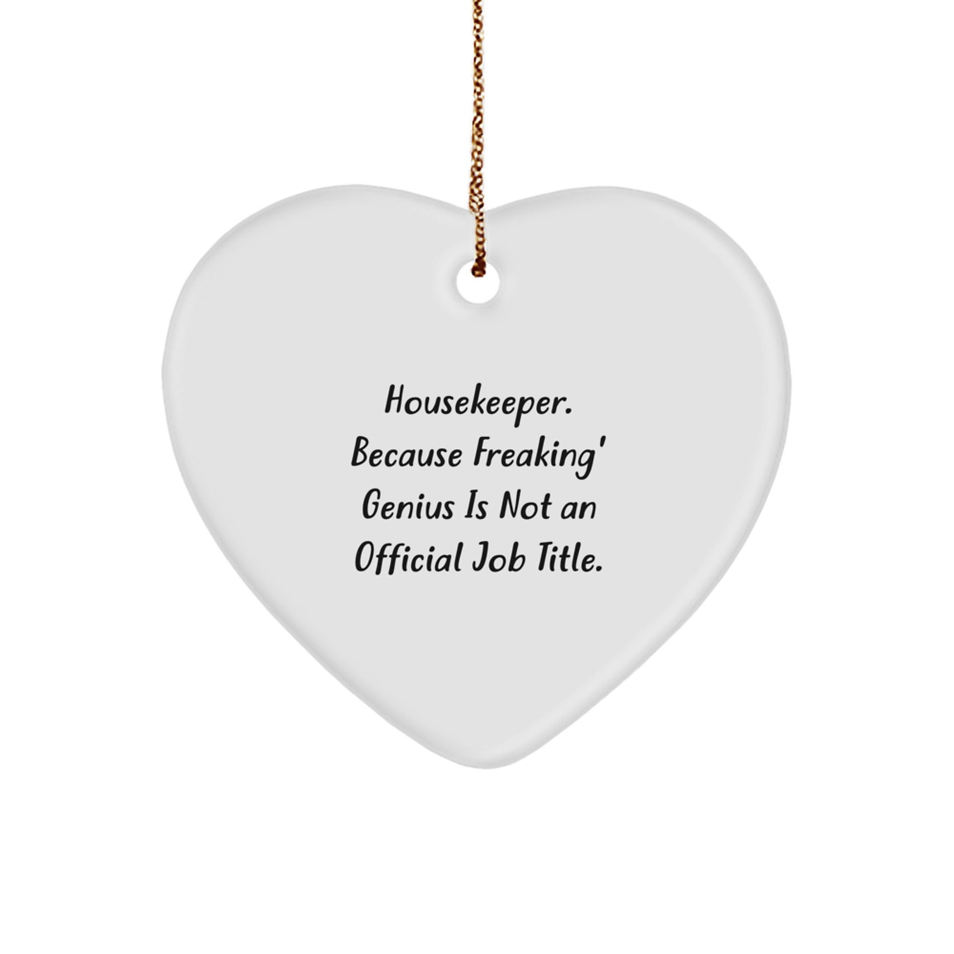 Funny Housekeeper Gift, 'Housekeeper. Because Freaking' genius Is Not An Official Job Title.' Heart Ornament for Christmas, Gifts from Friends, Family, or Coworkers for Housekeeper - Image 1
