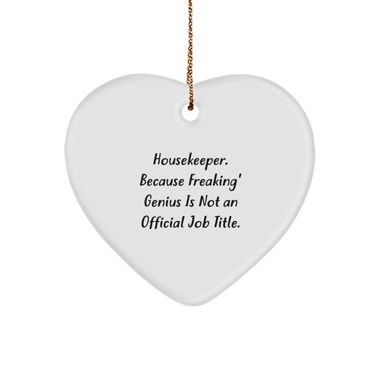 Funny Housekeeper Gift, 'Housekeeper. Because Freaking' genius Is Not An Official Job Title.' Heart Ornament for Christmas, Gifts from Friends, Family, or Coworkers for Housekeeper - Image 1