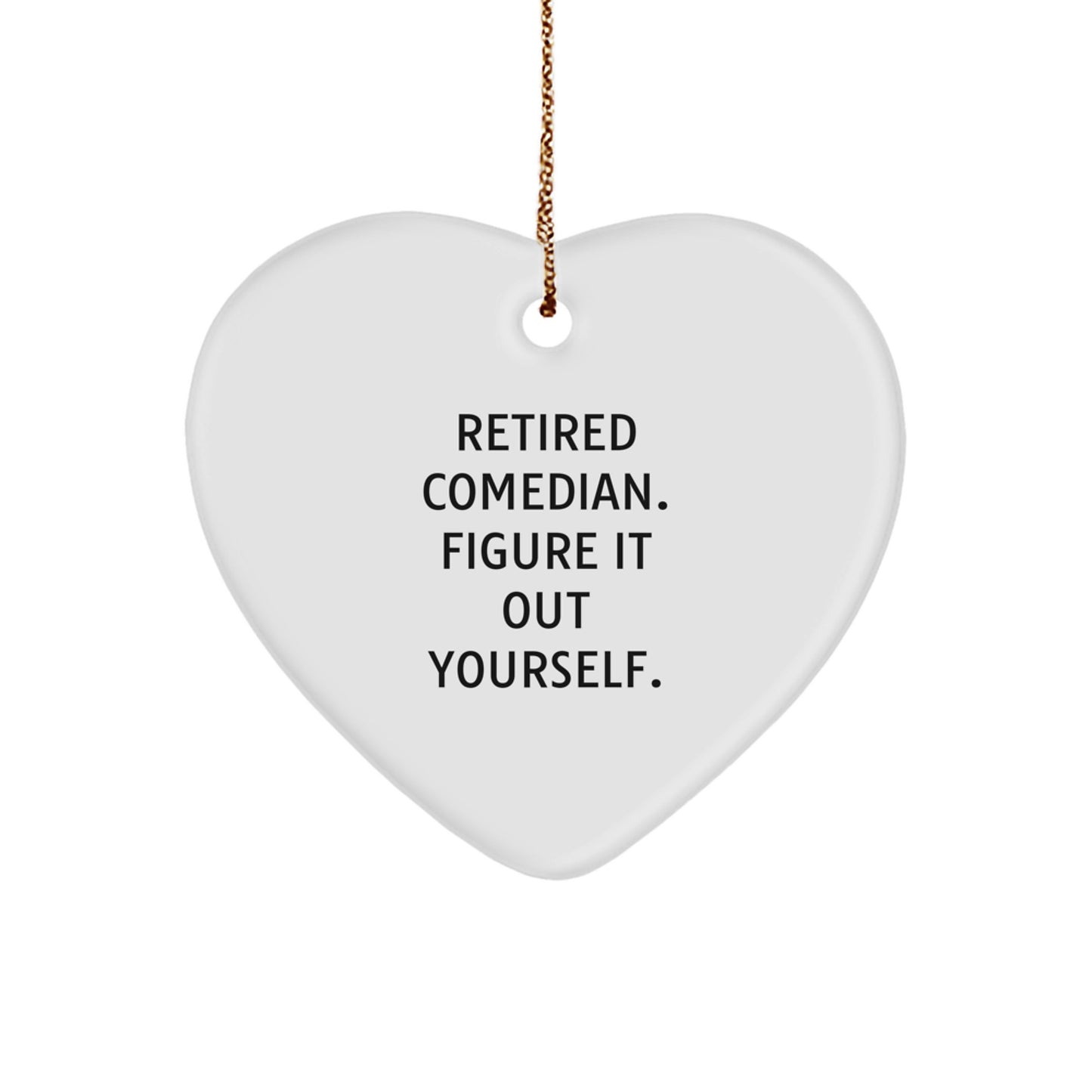 Funny Comedian Heart Ornament Gifts from Friends for Christmas, Inspired by Retired Comedian Quote, Unique Comedian Gifts for Men, Women, Family, Comedian Lover Heart Shape - Image 1