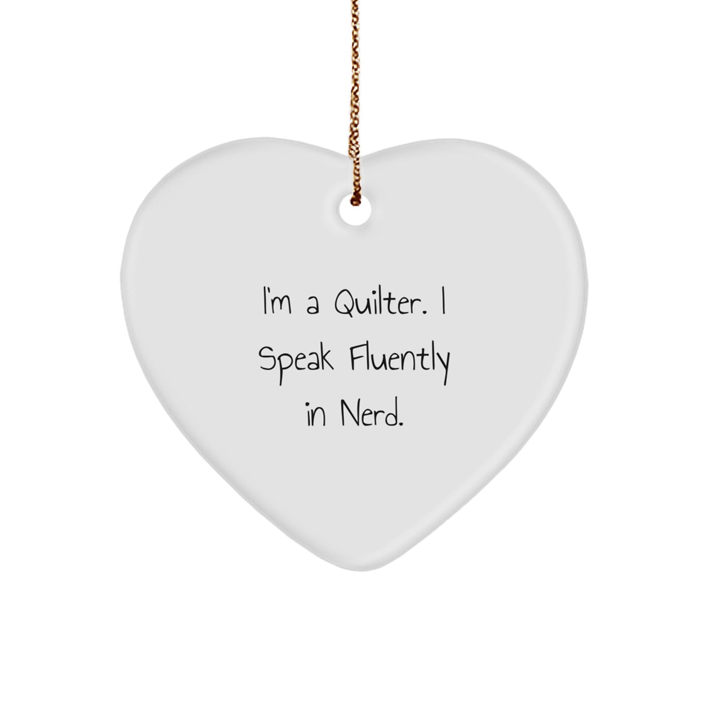 Quilter Heart Ornament, Funny Quilter Gift, Gifts from Friends for Quilter, Heart-Shaped - Image 1