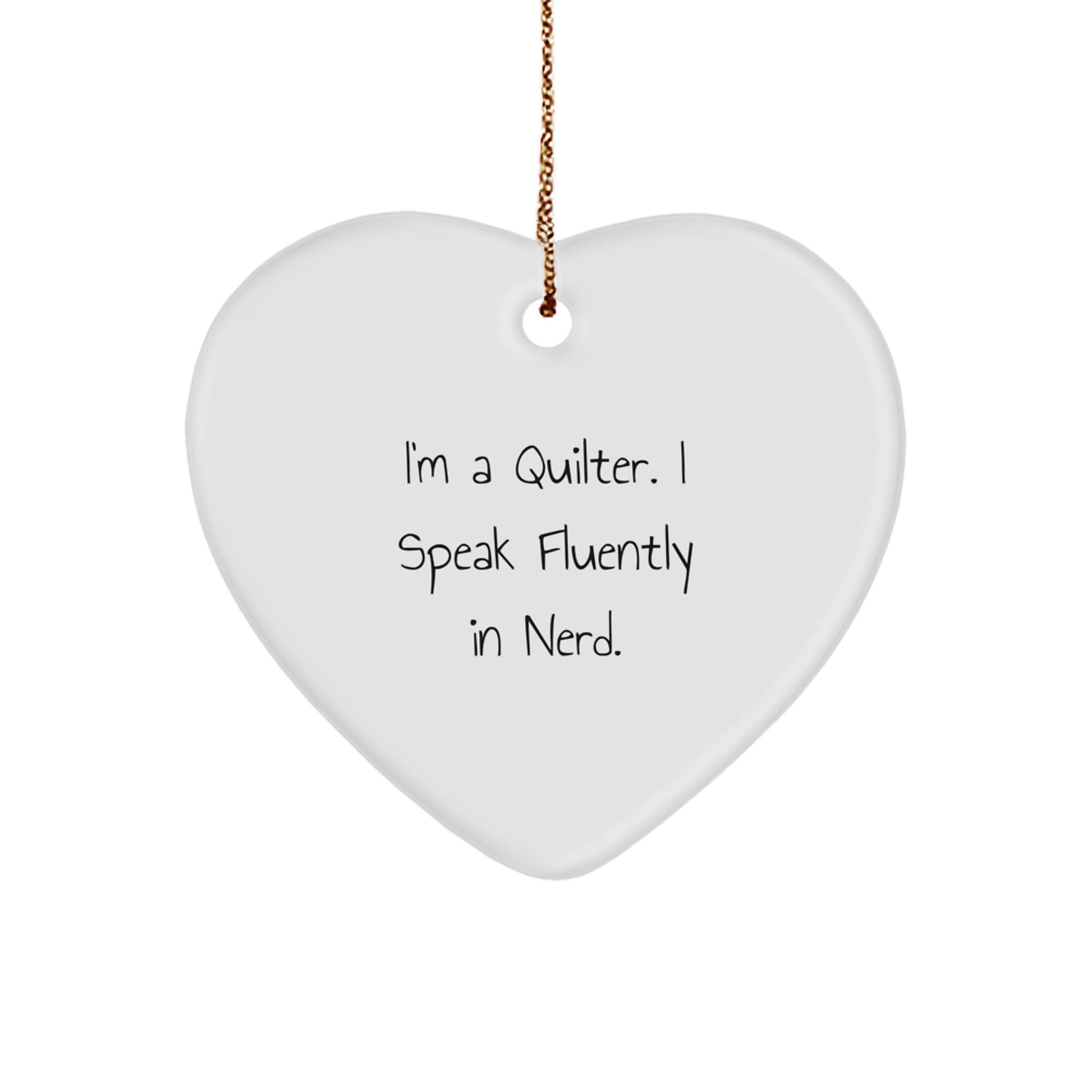 Quilter Heart Ornament, Funny Quilter Gift, Gifts from Friends for Quilter, Heart-Shaped - Image 1