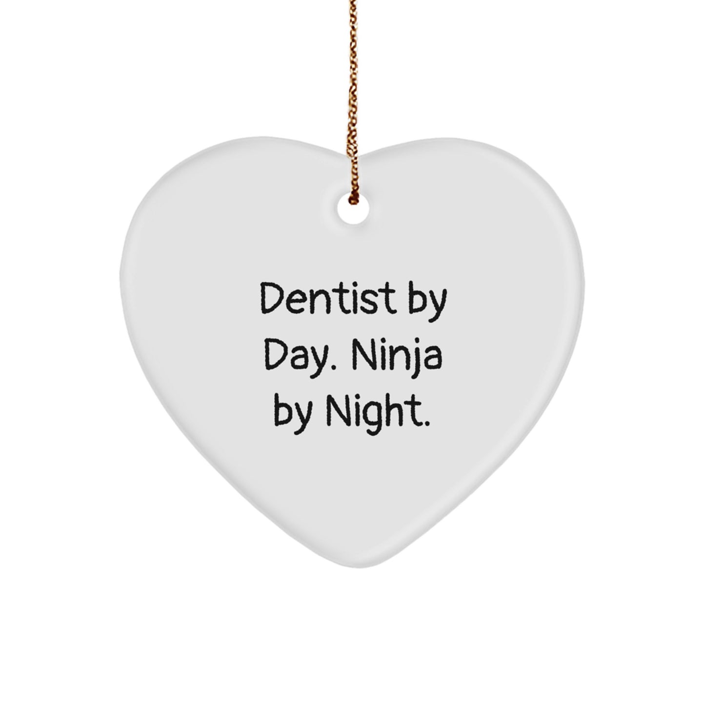 Dentist By Day. Ninja By Night. Funny Heart Ornament Gifts from Men to Dentist Friends - Image 1