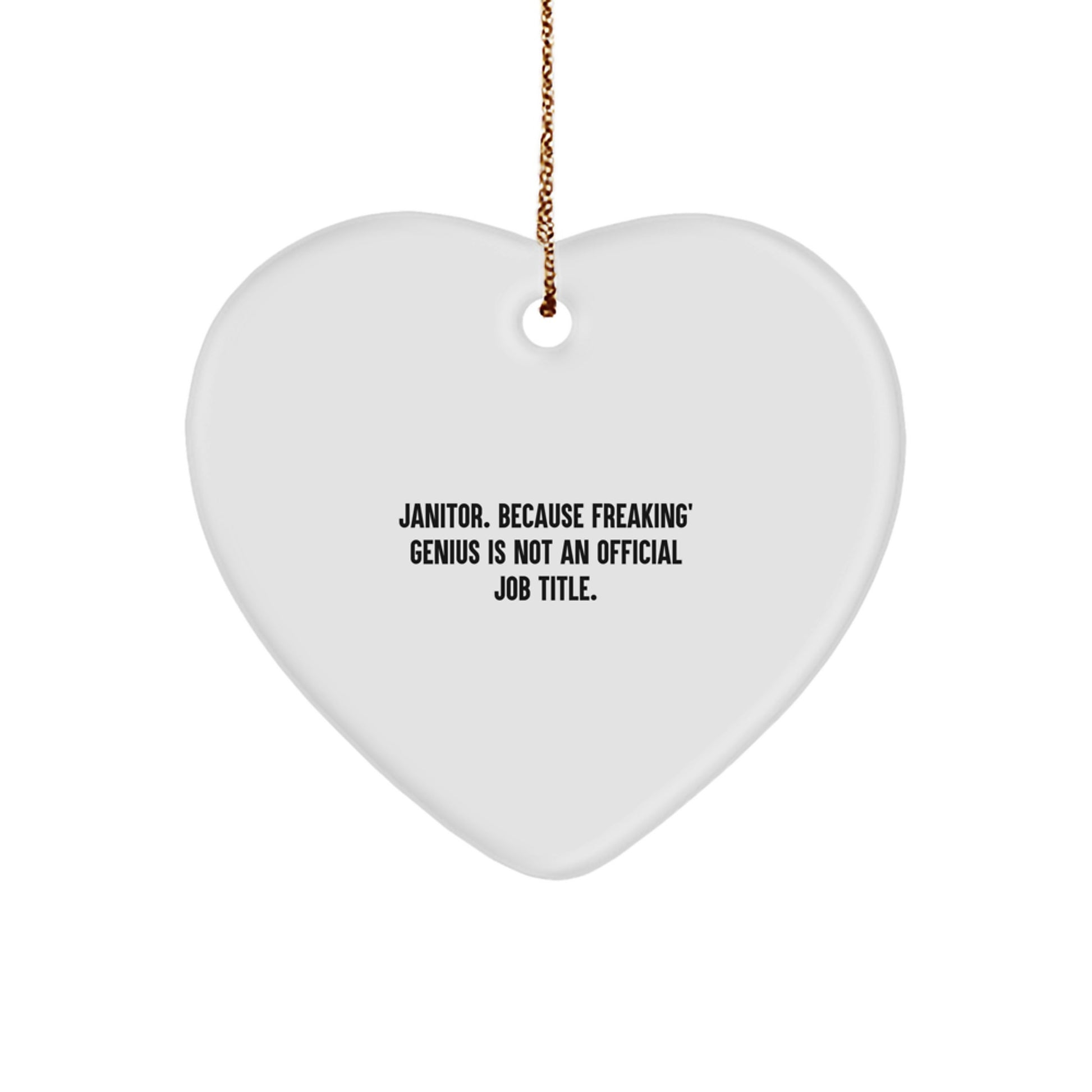 Funny Janitor Gifts from Friends - 'Janitor. Because Freaking' genius Is Not An Official Job Title.' Heart Ornament for Janitor, Men, Women, Coworkers, or Family - Image 1