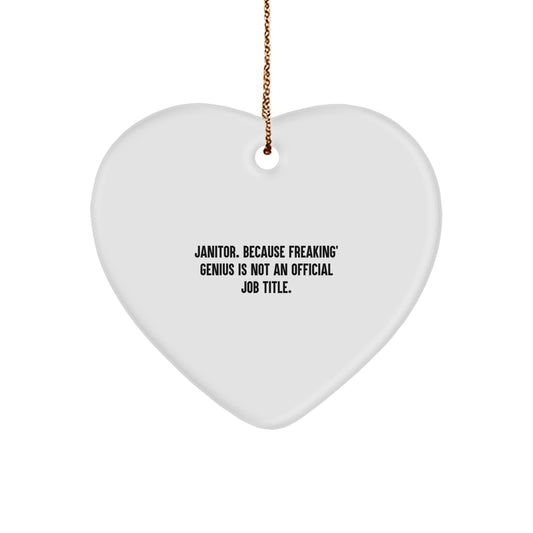 Funny Janitor Gifts from Friends - 'Janitor. Because Freaking' genius Is Not An Official Job Title.' Heart Ornament for Janitor, Men, Women, Coworkers, or Family - Image 1