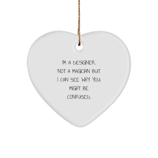'Funny' Designer Gifts for Her - I'm A Designer Not A Magician Gifts for Women Friends Family - Heart Ornament from Gifts from Women to Women or Friends - Image 1