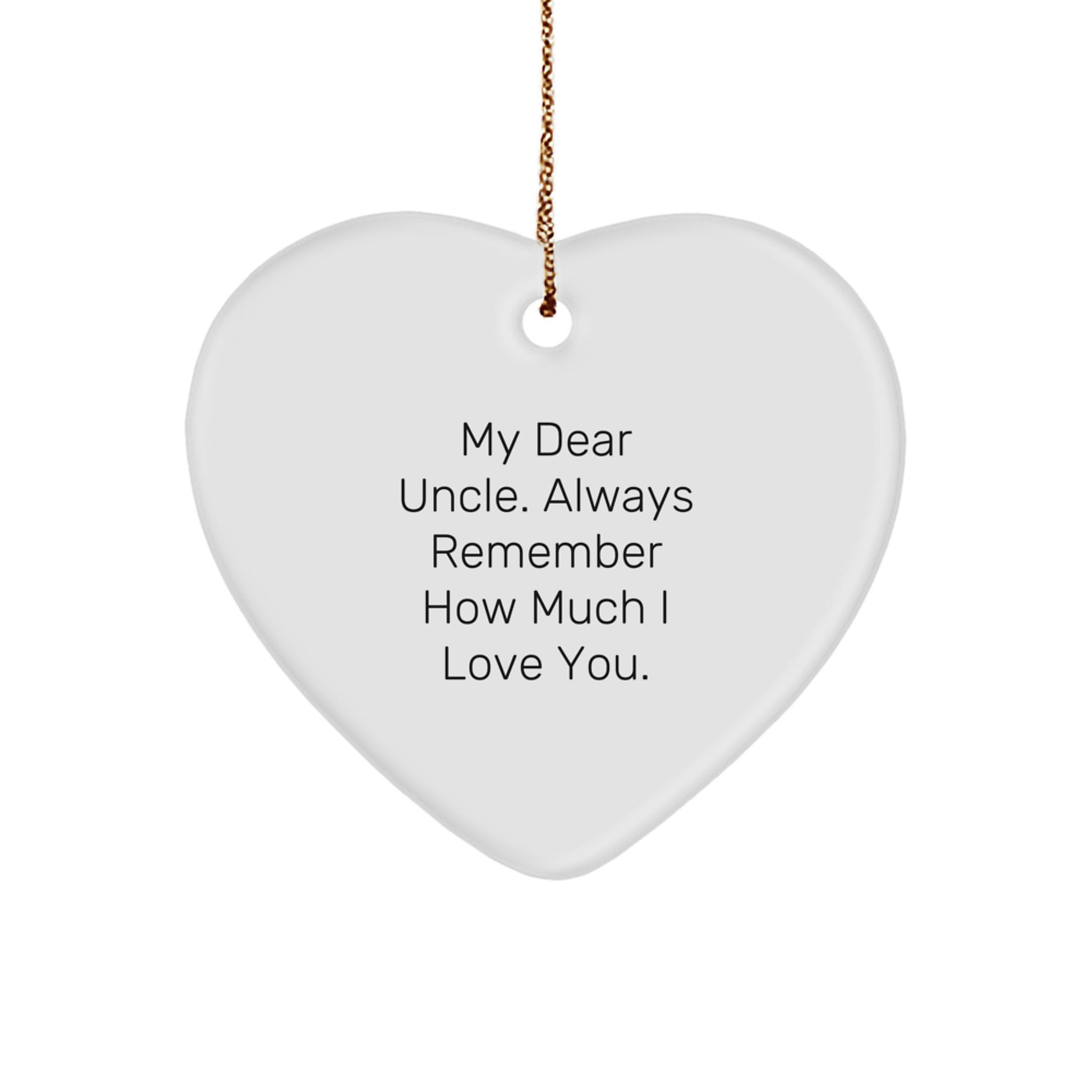 Funny Uncle Gifts from You - Heart Ornament for My Dear Uncle, Always Remember How Much I Love You - Unique Christmas Decorations - Image 1