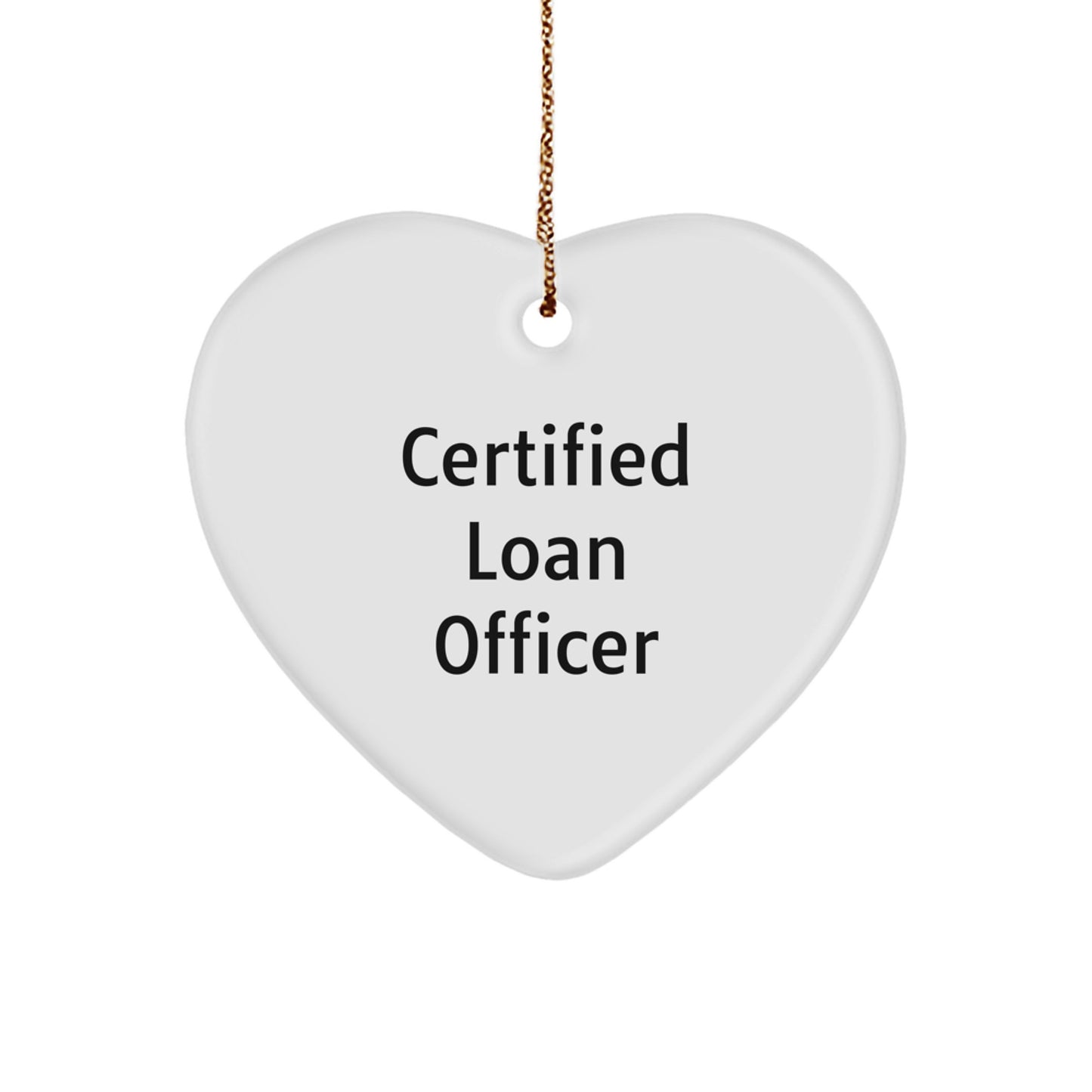 Funny Loan Officer Gifts from Friends - Certified Loan Officer Heart Ornament, A Unique Christmas Unique Gift for Loan Officer Men - Image 1