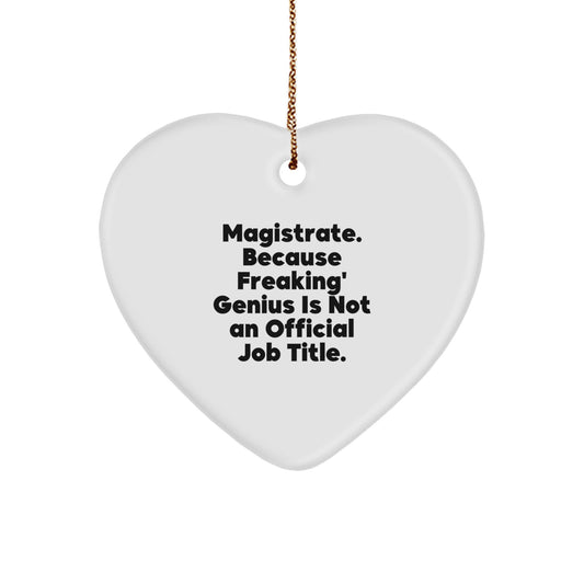 Magistrate genius Gifts from Friends and Family - Heart Ornament, Funny Quote, Christmas Unique Gifts - Image 1
