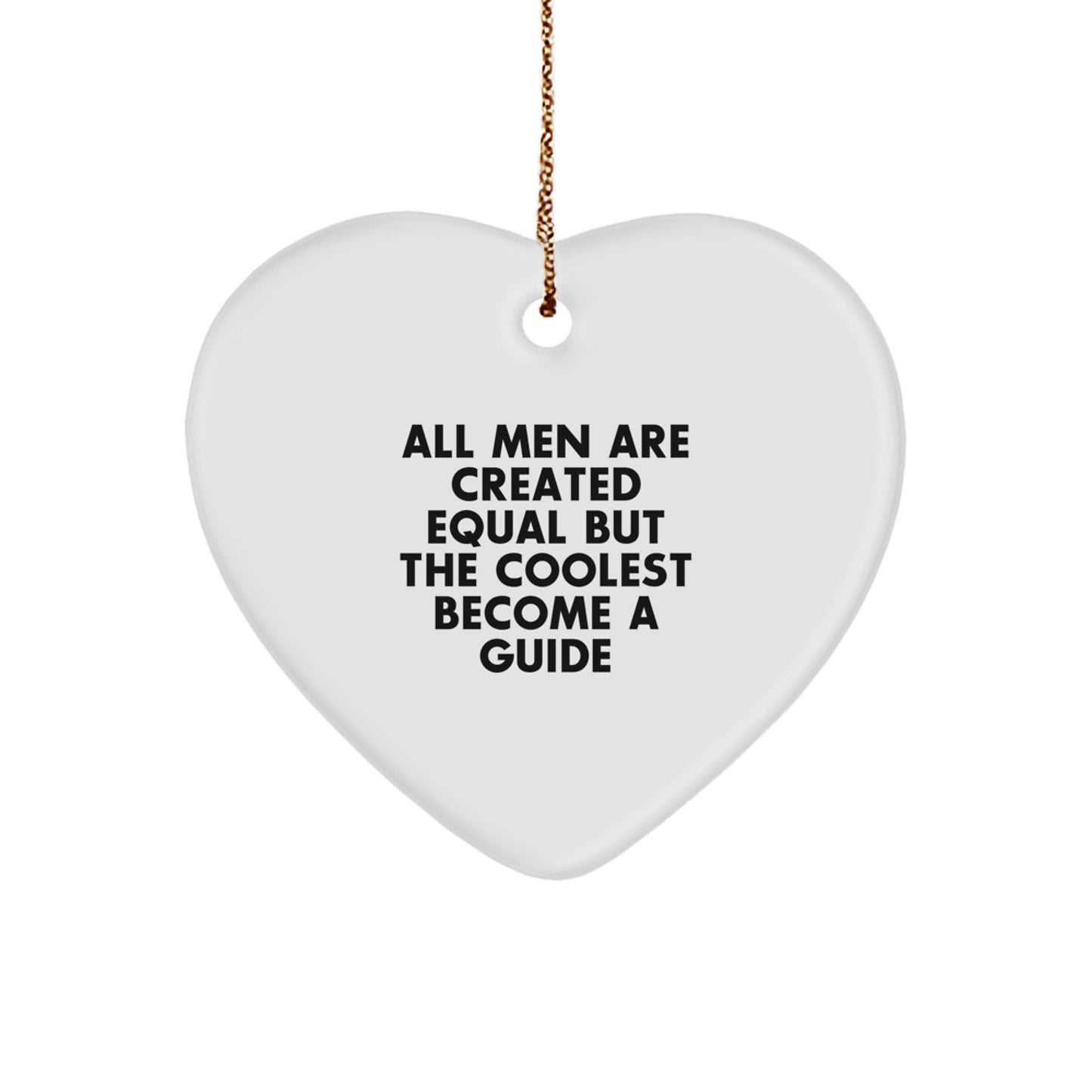 Funny Guide Gifts for Men, Heart Ornament with 'All Men Are Created Equal But The Coolest Become A Guide' Quote, Christmas Unique Gifts from Friends - Image 1