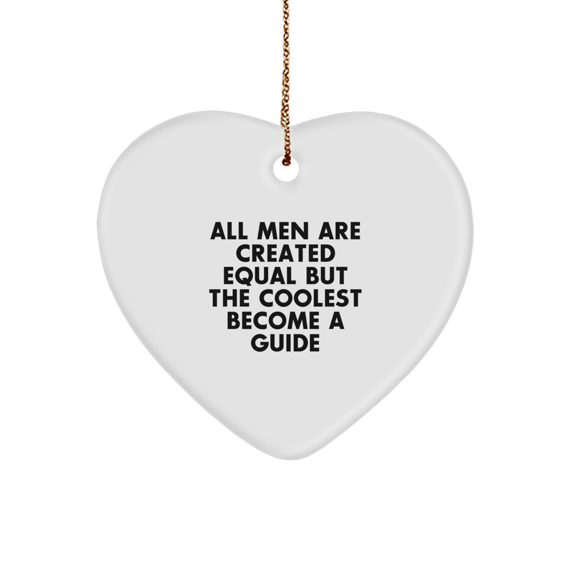 Funny Guide Gifts for Men, Heart Ornament with 'All Men Are Created Equal But The Coolest Become A Guide' Quote, Christmas Unique Gifts from Friends - Image 1